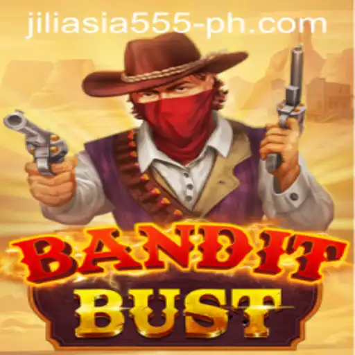 Exploring BanditBust: A Thrilling Adventure in the World of Jiliasia 555